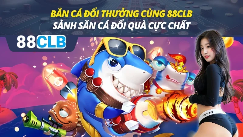 Bắn Cá Đổi Thưởng