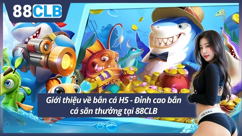 Sơ lược về bắn cá siêu đỉnh tại 88CLB