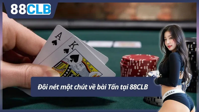 Hiểu rõ nhanh về bài Tấn tại 88CLB