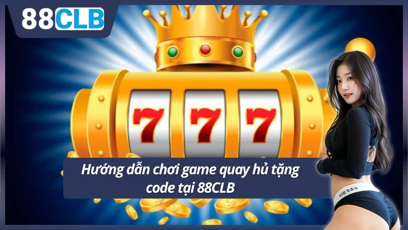 Chia sẻ nhanh cách tham gia chơi quay hủ