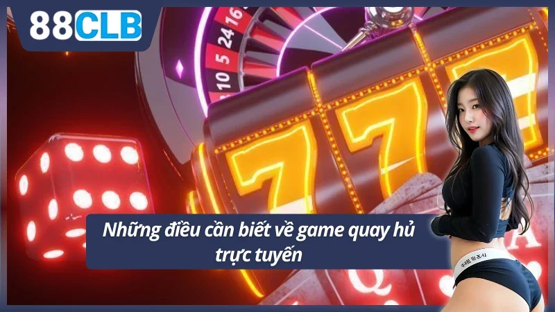 Khám phá game quay hủ trực tuyến siêu hot