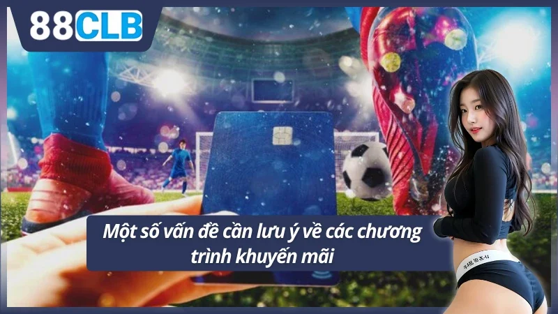 Các lưu ý khi tham gia vào khuyến mại tại nhà cái 