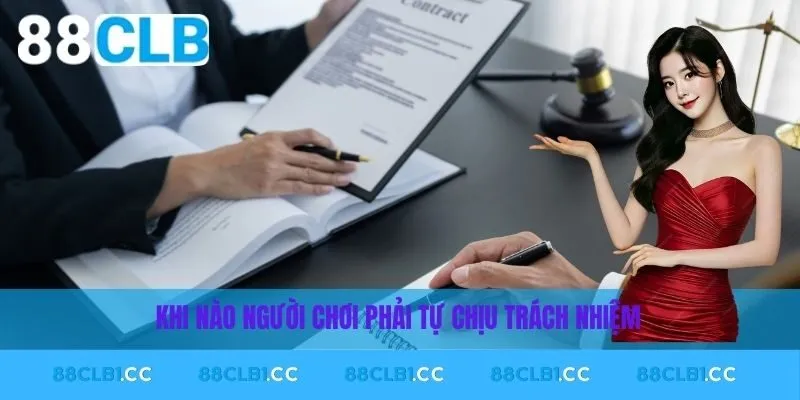 Khi nào người chơi phải tự chịu trách nhiệm